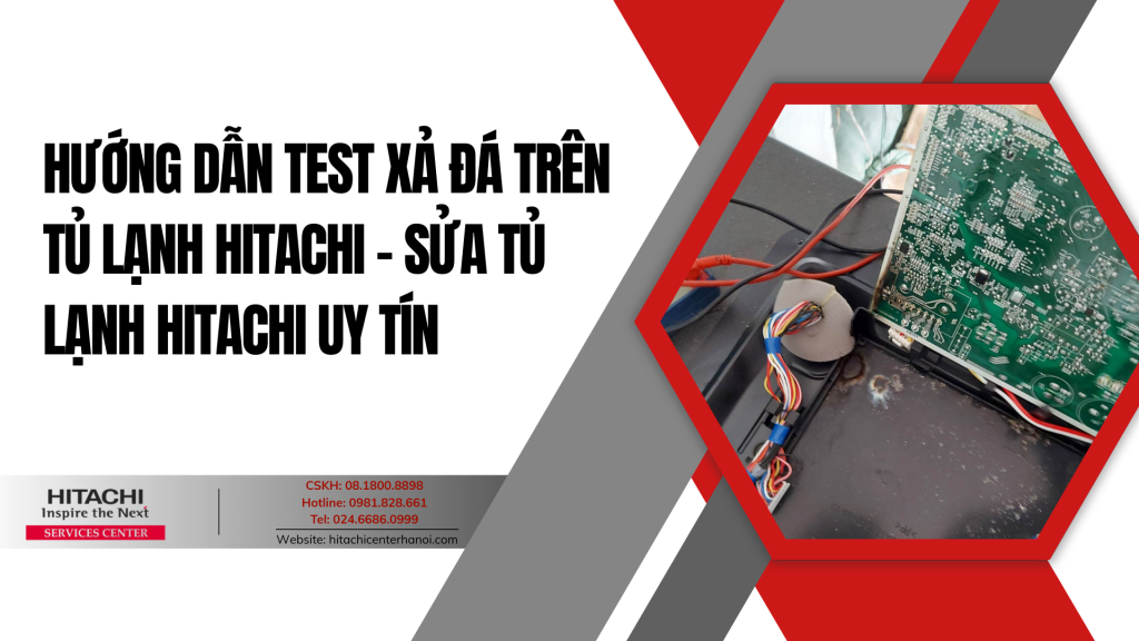 Hướng dẫn test xả đá trên tủ lạnh Hitachi - sửa tủ lạnh Hitachi uy tín