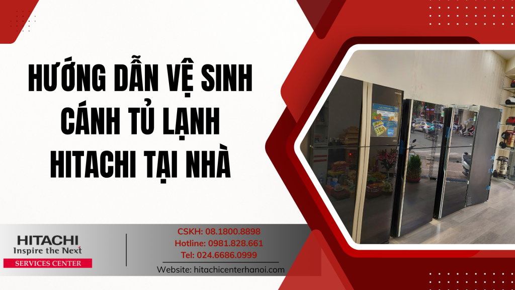 Hướng dẫn vệ sinh cánh tủ lạnh Hitachi tại nhà