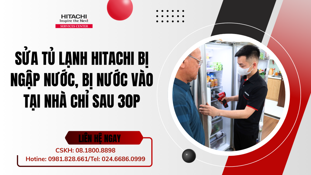 Sửa tủ lạnh Hitachi bị ngập nước, bị nước vào tại nhà chỉ sau 30P