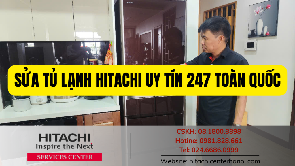 Sửa tủ lạnh Hitachi uy tín 247 toàn quốc