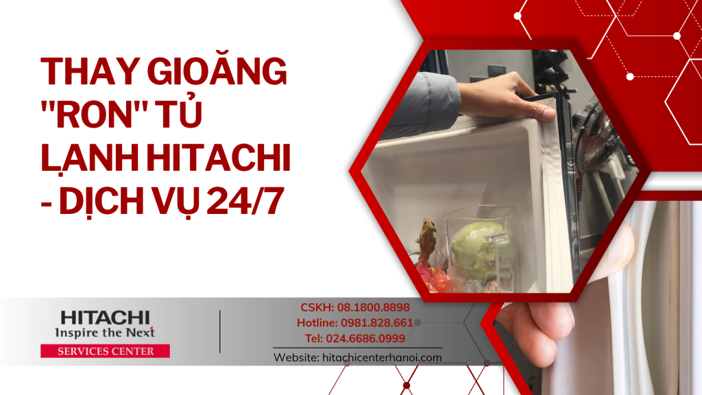 Thay gioăng "ron" tủ lạnh Hitachi - Dịch vụ 24/7