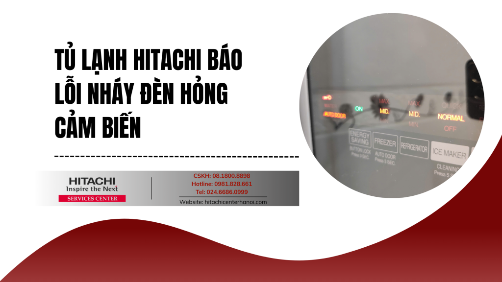 Tủ lạnh Hitachi báo lỗi nháy đèn hỏng cảm biến